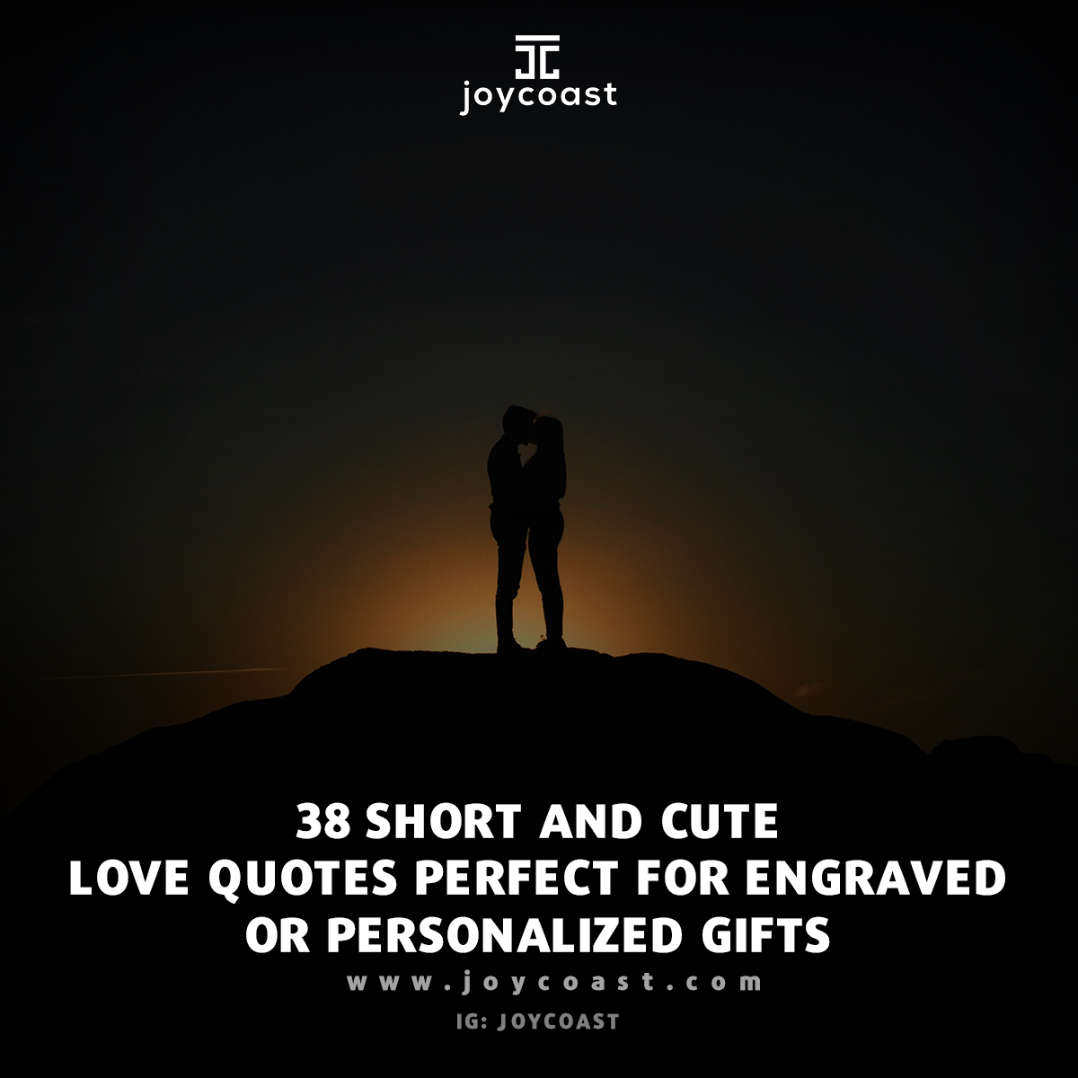 Silhouette of a couple kissing on a hill at sunset with text about 38 short love quotes for personalized gifts by Joycoast